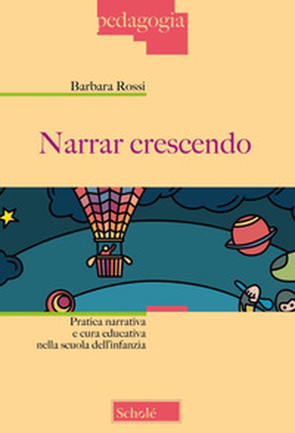 Narrar crescendo. Pratica narrativa e cura educativa nella scuola dell'infanzia - Librerie.coop Narrar crescendo. Pratica narrativa e cura educativa nella scuola dell'infanzia - Librerie.coop