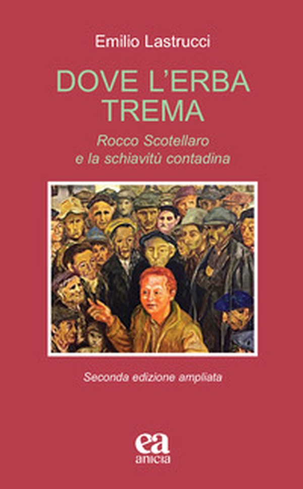 Dove l'erba trema. Rocco Scotellaro e la schiavitù contadina - Librerie.coop Dove l'erba trema. Rocco Scotellaro e la schiavitù contadina - Librerie.coop