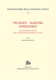 Filosofe, maestre, imperatrici. Per un nuovo canone della storia della filosofia antica - Librerie.coop