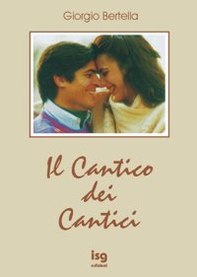 Il cantico dei cantici. Interpretazione poetica della più bella storia d'amore - Librerie.coop