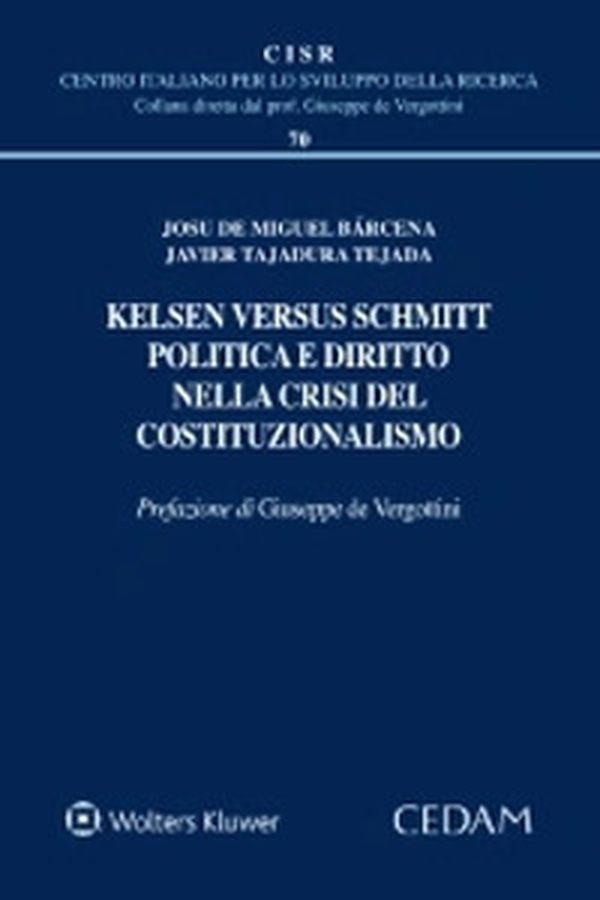 Kelsen versus Schmitt. Politica e diritto nella crisi del costituzionalismo - Librerie.coop Kelsen versus Schmitt. Politica e diritto nella crisi del costituzionalismo - Librerie.coop