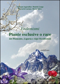Piante esclusive o rare del Piemonte, Liguria e Alpi occidentali - Librerie.coop