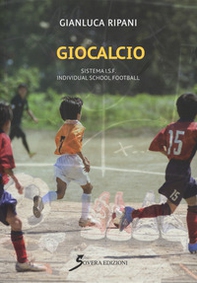 Giocacalcio. Sistema I.S.F. Individual School Football - Librerie.coop Giocacalcio. Sistema I.S.F. Individual School Football - Librerie.coop