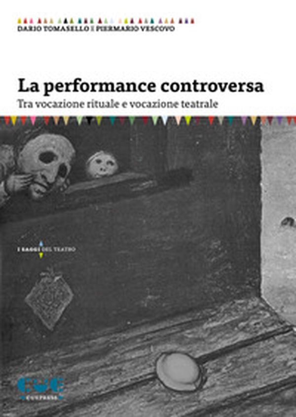 La performance controversa. Tra vocazione rituale e vocazione teatrale - Librerie.coop La performance controversa. Tra vocazione rituale e vocazione teatrale - Librerie.coop