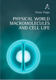 Physical world macromolecules and cell life - Librerie.coop Physical world macromolecules and cell life - Librerie.coop