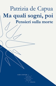 Ma quali sogni, poi. Pensieri sulla morte - Librerie.coop Ma quali sogni, poi. Pensieri sulla morte - Librerie.coop