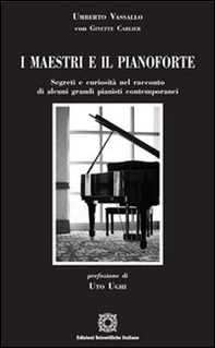 I maestri e il pianoforte. Segreti e curiosità nel racconto di alcuni grandi pianisti contemporanei - Librerie.coop