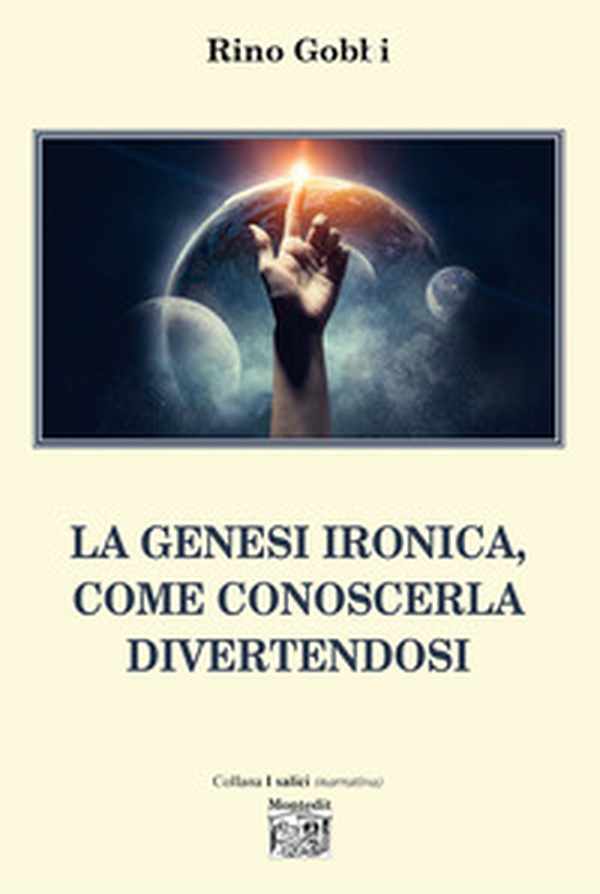 La Genesi ironica, come conoscerla divertendosi - Librerie.coop La Genesi ironica, come conoscerla divertendosi - Librerie.coop