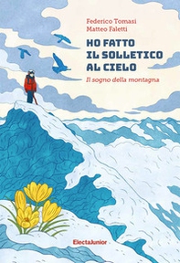 Ho fatto il solletico al cielo. Il sogno della montagna - Librerie.coop
