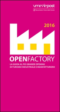 Openfactory 2016. La guida al più grande opening di turismo industriale e manifatturiero - Librerie.coop Openfactory 2016. La guida al più grande opening di turismo industriale e manifatturiero - Librerie.coop