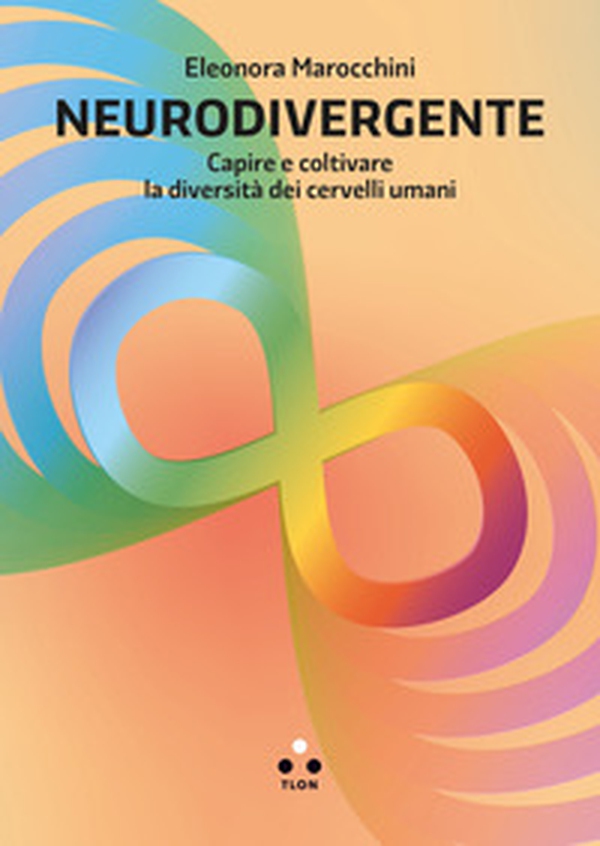 Neurodivergente. Capire e coltivare la diversità dei cervelli umani - Librerie.coop Neurodivergente. Capire e coltivare la diversità dei cervelli umani - Librerie.coop