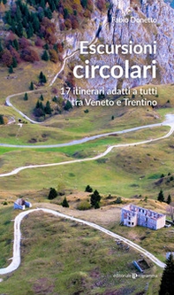Escursioni circolari. 17 itinerari adatti a tutti tra Veneto e Trentino - Librerie.coop