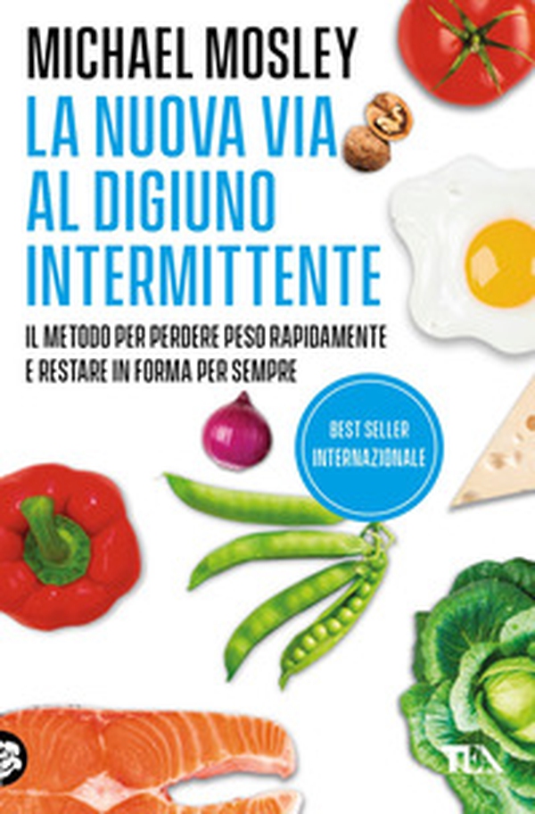 La nuova via al digiuno intermittente. Il metodo «800 calorie» per perdere peso rapidamente e restare in forma per sempre - Librerie.coop La nuova via al digiuno intermittente. Il metodo «800 calorie» per perdere peso rapidamente e restare in forma per sempre - Librerie.coop