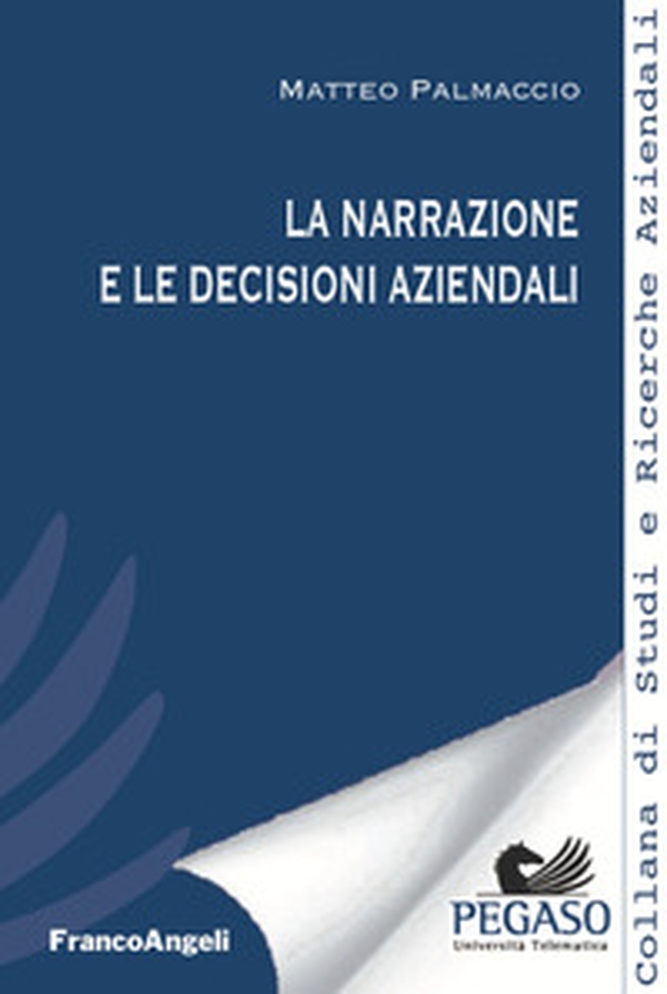 La narrazione e le decisioni aziendali - Librerie.coop La narrazione e le decisioni aziendali - Librerie.coop