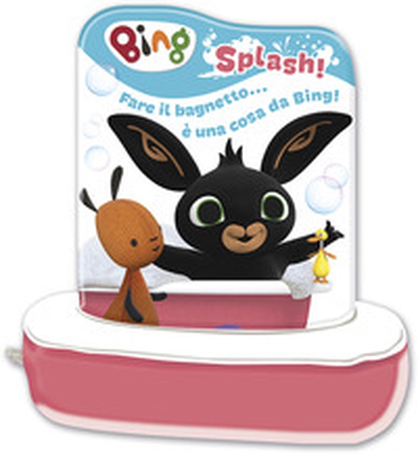 Splash! Fare il bagnetto... è una cosa da Bing! Libro bagnetto - Librerie.coop Splash! Fare il bagnetto... è una cosa da Bing! Libro bagnetto - Librerie.coop
