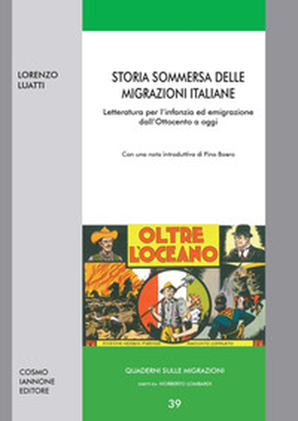 Storia sommersa delle migrazioni italiane. Letteratura per l'infanzia ed emigrazione dall'Ottocento ad oggi - Librerie.coop Storia sommersa delle migrazioni italiane. Letteratura per l'infanzia ed emigrazione dall'Ottocento ad oggi - Librerie.coop