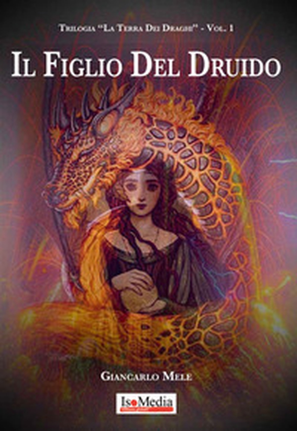 Il figlio del druido. La terra dei draghi - Librerie.coop Il figlio del druido. La terra dei draghi - Librerie.coop