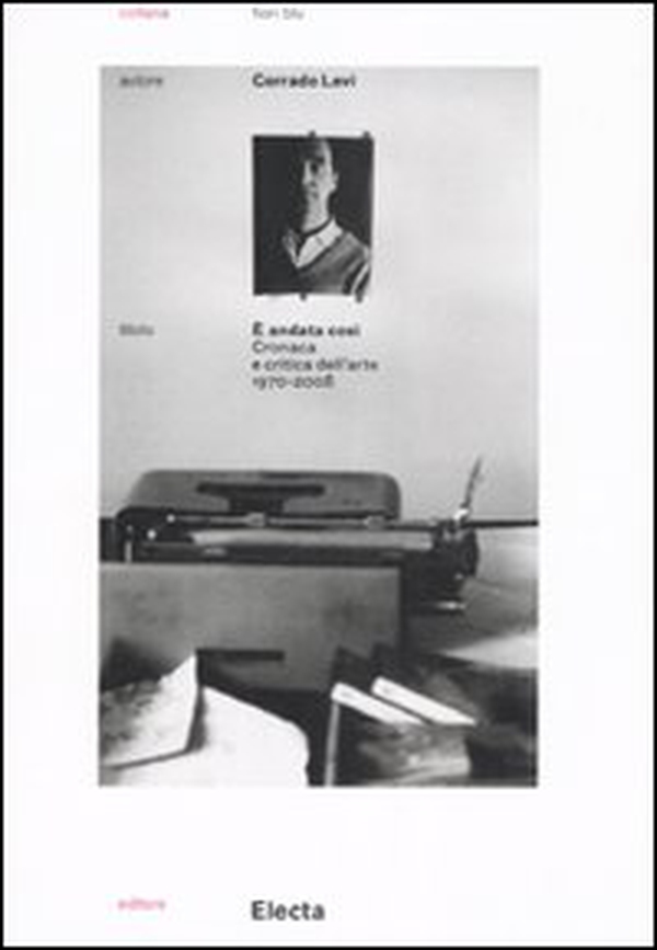 È andata così. Cronaca e critica dell'arte (1970-2008) - Librerie.coop È andata così. Cronaca e critica dell'arte (1970-2008) - Librerie.coop