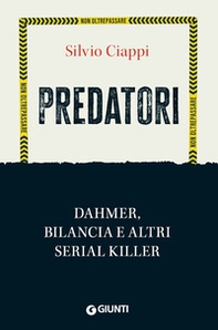 Predatori. Dahmer, Bilancia e altri serial killer - Librerie.coop
