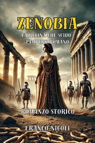 Zenobia. La regina che sfidò l'impero romano - Librerie.coop