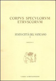 Corpus speculorum etruscorum. Stato della Città del Vaticano - Vol. 1 - Librerie.coop