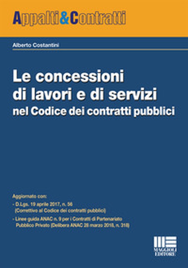Le concessioni di lavori e di servizi nel Codice dei contratti pubblici - Librerie.coop Le concessioni di lavori e di servizi nel Codice dei contratti pubblici - Librerie.coop