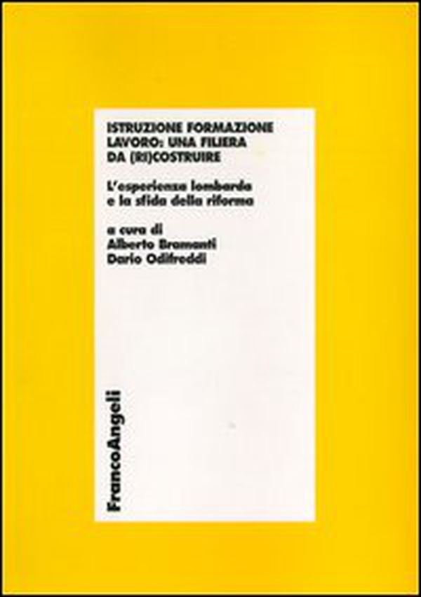Istruzione formazione lavoro: una filiera da (ri)costruire. L'esperienza lombarda e la sfida della riforma - Librerie.coop Istruzione formazione lavoro: una filiera da (ri)costruire. L'esperienza lombarda e la sfida della riforma - Librerie.coop