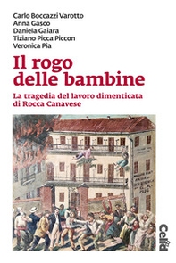 Il rogo delle bambine. La tragedia del lavoro dimenticata di Rocca Canavese - Librerie.coop