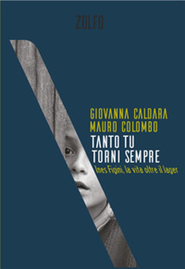 Tanto tu torni sempre. Ines Figini, la vita oltre il lager - Librerie.coop Tanto tu torni sempre. Ines Figini, la vita oltre il lager - Librerie.coop