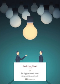 La logica non è tutto. Rileggendo Giovanni Gentile - Librerie.coop