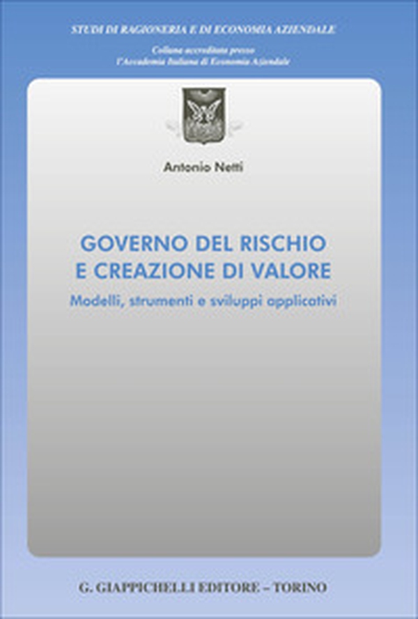Governo del rischio e creazione di valore. Modelli, strumenti e sviluppi applicativi - Librerie.coop