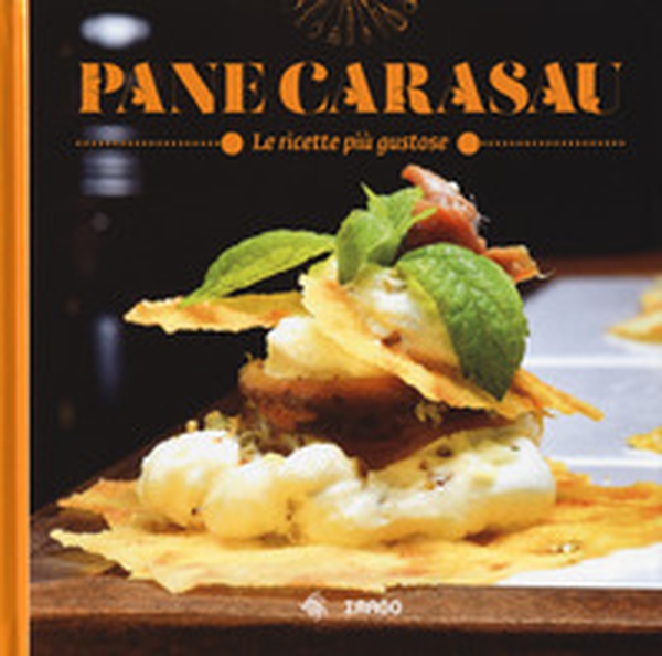 Pane carasau. Le ricette più gustose - Librerie.coop Pane carasau. Le ricette più gustose - Librerie.coop