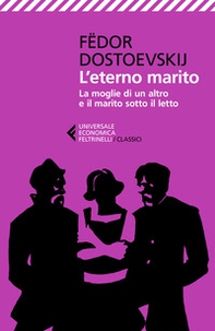 L'eterno marito-La moglie di un altro e il marito sotto il letto - Librerie.coop L'eterno marito-La moglie di un altro e il marito sotto il letto - Librerie.coop