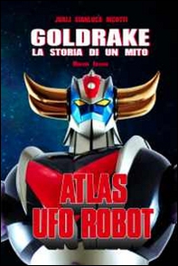Goldrake. La storia di un mito - Librerie.coop