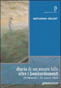 Diario di un amore folle oltre i bombardamenti. 24 febbraio-30 marzo 1944 - Librerie.coop