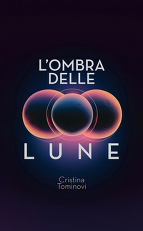 L'ombra delle lune - Librerie.coop L'ombra delle lune - Librerie.coop
