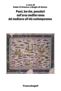 Pesci, barche, pescatori nell'area mediterranea dal medioevo all'età contemporanea. Atti del Quarto Convegno Internazionale di Studi sulla Storia della pesca. Fisciano-Vietri sul Mare-Cetara, 3-6 ottobre 2007 - Librerie.coop
