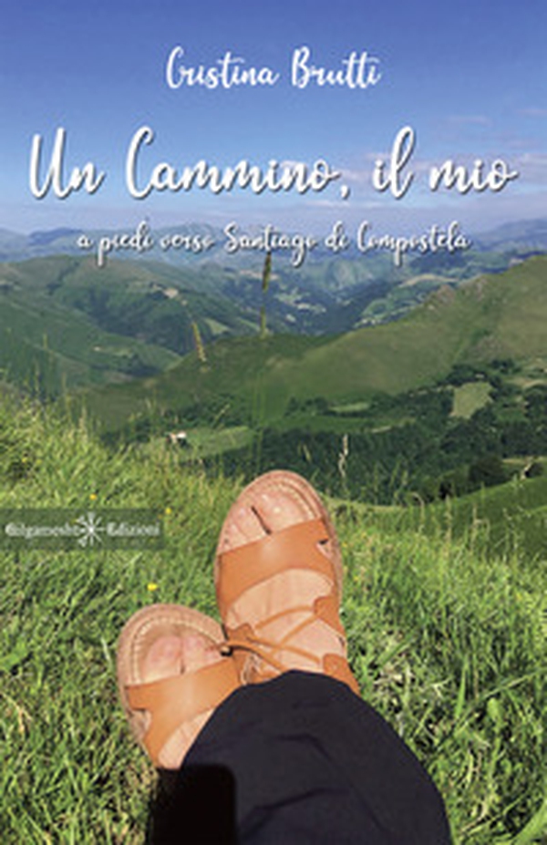Un cammino, il mio. A piedi verso Santiago di Compostela - Librerie.coop Un cammino, il mio. A piedi verso Santiago di Compostela - Librerie.coop
