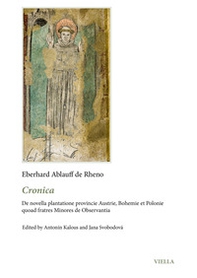 Cronica. De novella plantatione provincie Austrie, Bohemie et Polonie quoad fratres Minores de Observantia - Librerie.coop