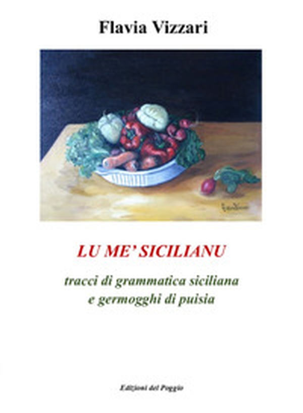 Lu me' sicilianu. Tracci di grammatica siciliana e germogghi di puisia - Librerie.coop Lu me' sicilianu. Tracci di grammatica siciliana e germogghi di puisia - Librerie.coop
