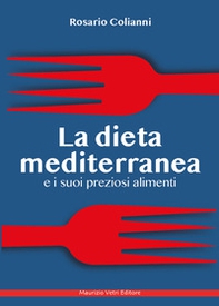 La dieta mediterranea e i suoi preziosi alimenti - Librerie.coop