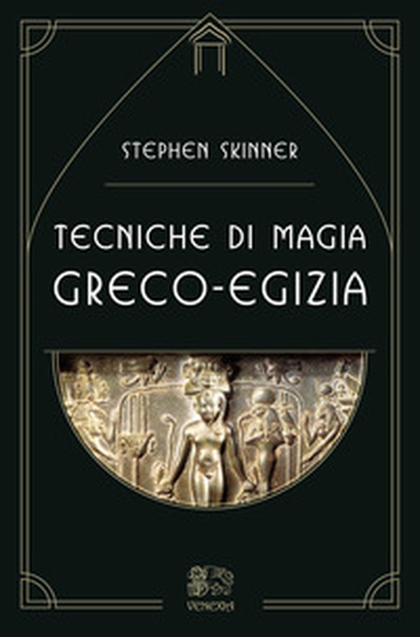 Tecniche di magia greco-egizia - Librerie.coop Tecniche di magia greco-egizia - Librerie.coop