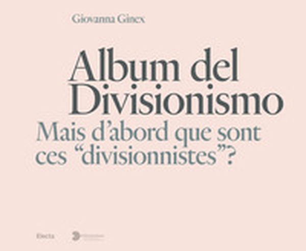 Album del Divisionismo. Mais d'abord que sont ces «divisionnistes»? Catalogo della mostra (Milano, 19 novembre 2021-6 marzo 2022) - Librerie.coop Album del Divisionismo. Mais d'abord que sont ces «divisionnistes»? Catalogo della mostra (Milano, 19 novembre 2021-6 marzo 2022) - Librerie.coop