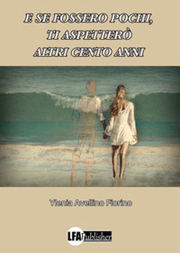 E se fossero pochi, ti aspetterò altri cento anni - Librerie.coop E se fossero pochi, ti aspetterò altri cento anni - Librerie.coop