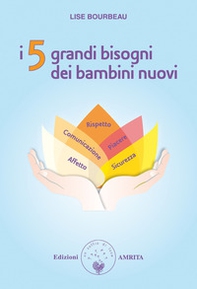 I 5 grandi bisogni dei bambini nuovi - Librerie.coop I 5 grandi bisogni dei bambini nuovi - Librerie.coop