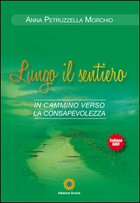 Lungo il sentiero. In cammino verso la consapevolezza - Librerie.coop