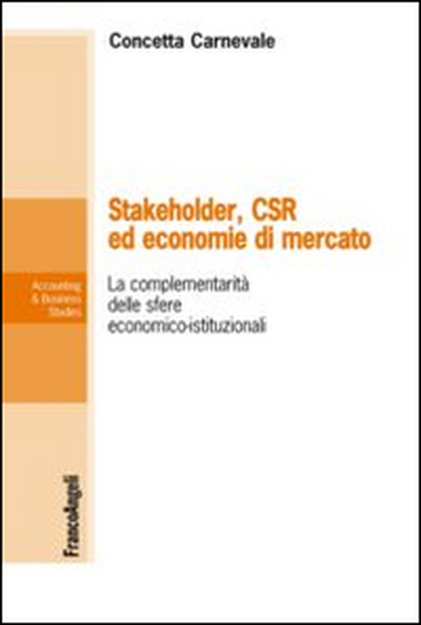 Stakeholder, CSR ed economie di mercato. La complementarietà delle sfere economico-istituzionali - Librerie.coop Stakeholder, CSR ed economie di mercato. La complementarietà delle sfere economico-istituzionali - Librerie.coop