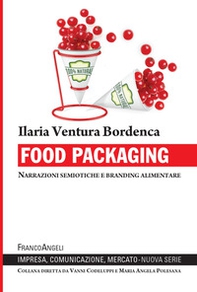 Food packaging. Narrazioni semiotiche e branding alimentare - Librerie.coop Food packaging. Narrazioni semiotiche e branding alimentare - Librerie.coop