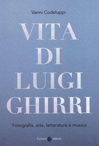 Vita di Luigi Ghirri. Fotografia, arte, letteratura e musica - Librerie.coop