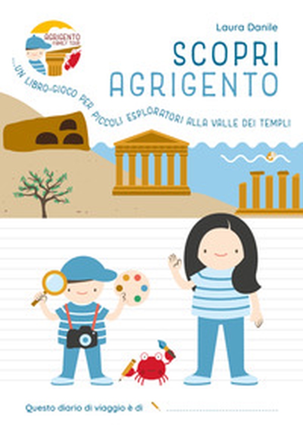 Scopri Agrigento. Un libro-gioco per piccoli esploratori alla Valle dei Templi - Librerie.coop Scopri Agrigento. Un libro-gioco per piccoli esploratori alla Valle dei Templi - Librerie.coop